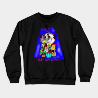 All I want for christmas Crewneck Sweatshirt